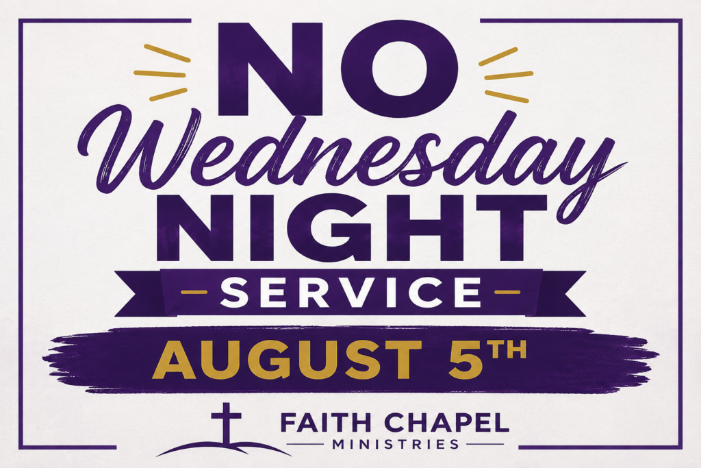 No Wednesday Night Service | August 5 | Faith Chapel
